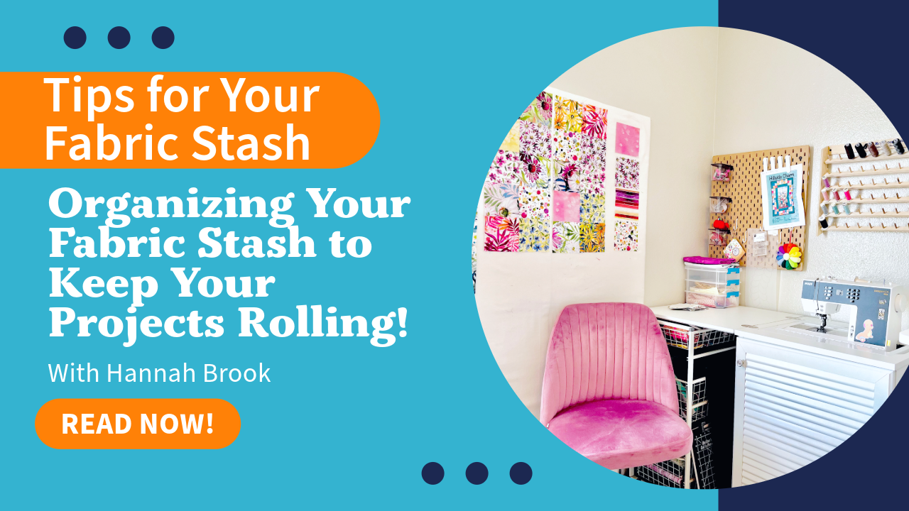 Organizing Your Fabric Stash to Keep Your Projects Rolling